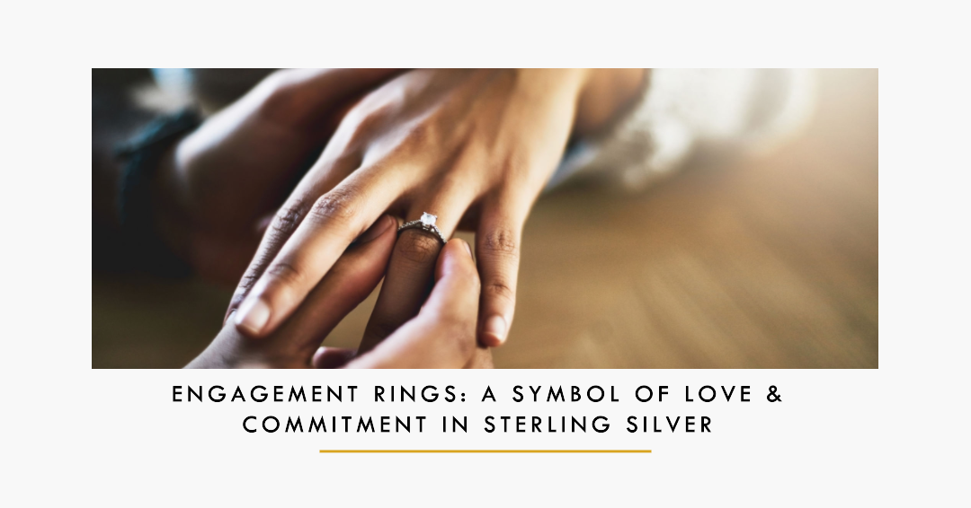 Engagement Rings: A Symbol of Love & Commitment in Sterling Silver
